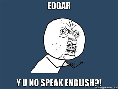 EDGAR-y-u-no-speak-english.jpg